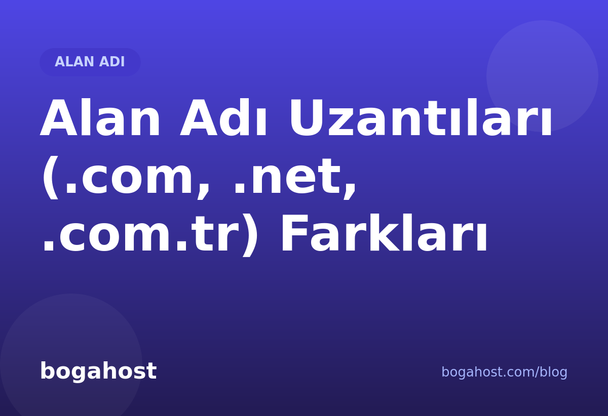 Alan Adı Uzantıları (.com, .net, .com.tr) Farkları