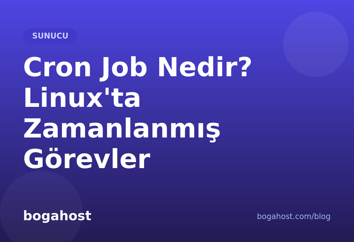 Cron Job Nedir? Linux'ta Zamanlanmış Görevler