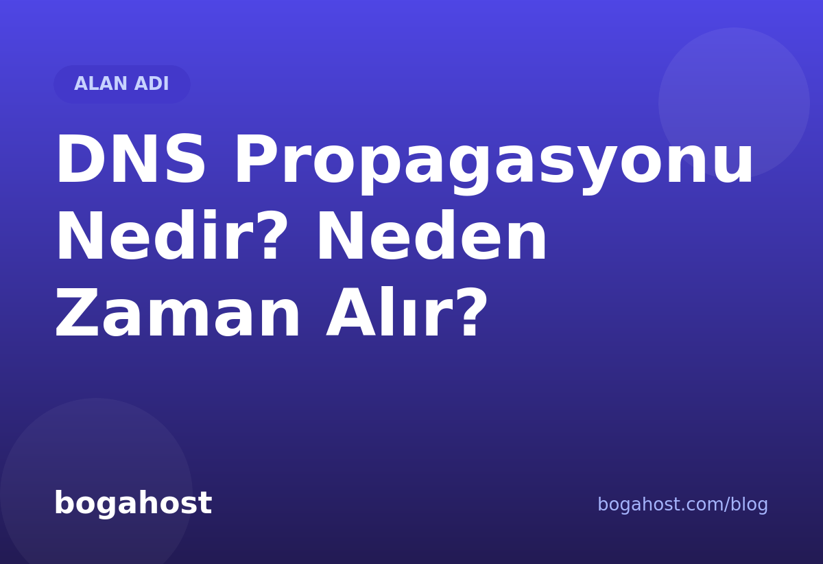 DNS Propagasyonu Nedir? Neden Zaman Alır?