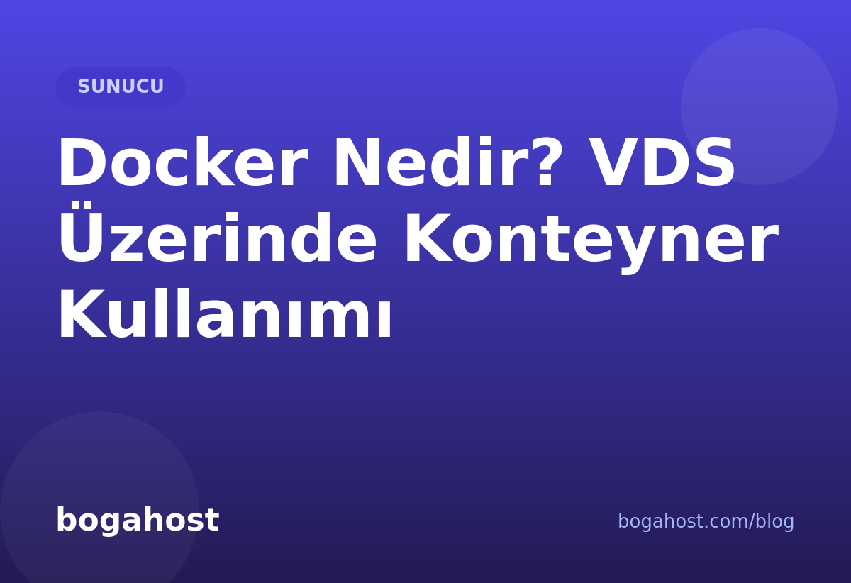 Docker Nedir? VDS Üzerinde Konteyner Kullanımı