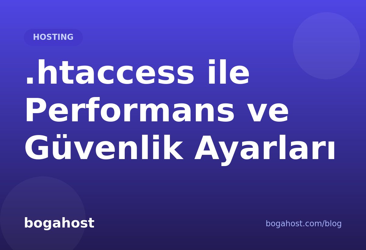 .htaccess ile Performans ve Güvenlik Ayarları