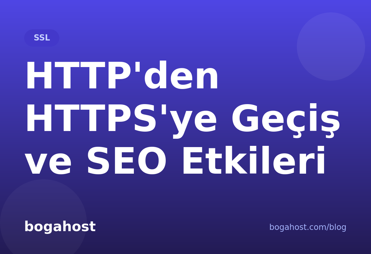 HTTP'den HTTPS'ye Geçiş ve SEO Etkileri