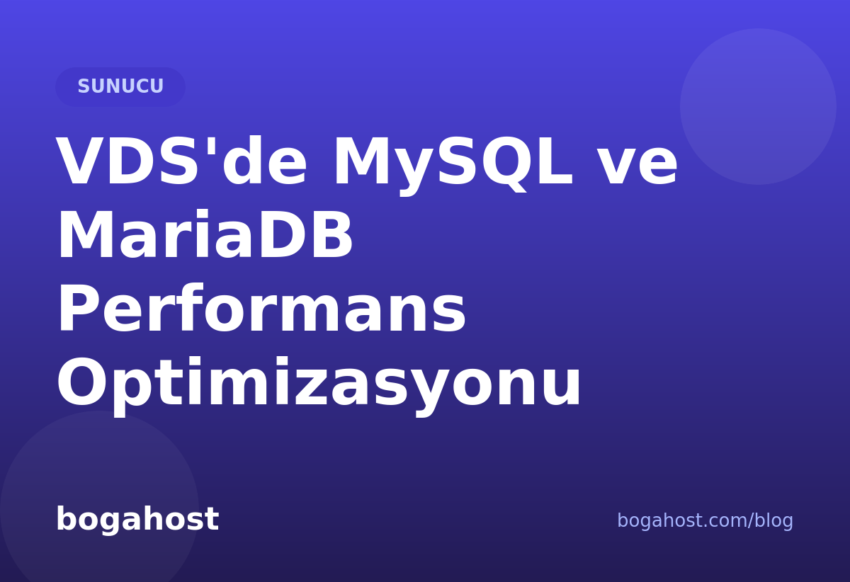 VDS'de MySQL ve MariaDB Performans Optimizasyonu
