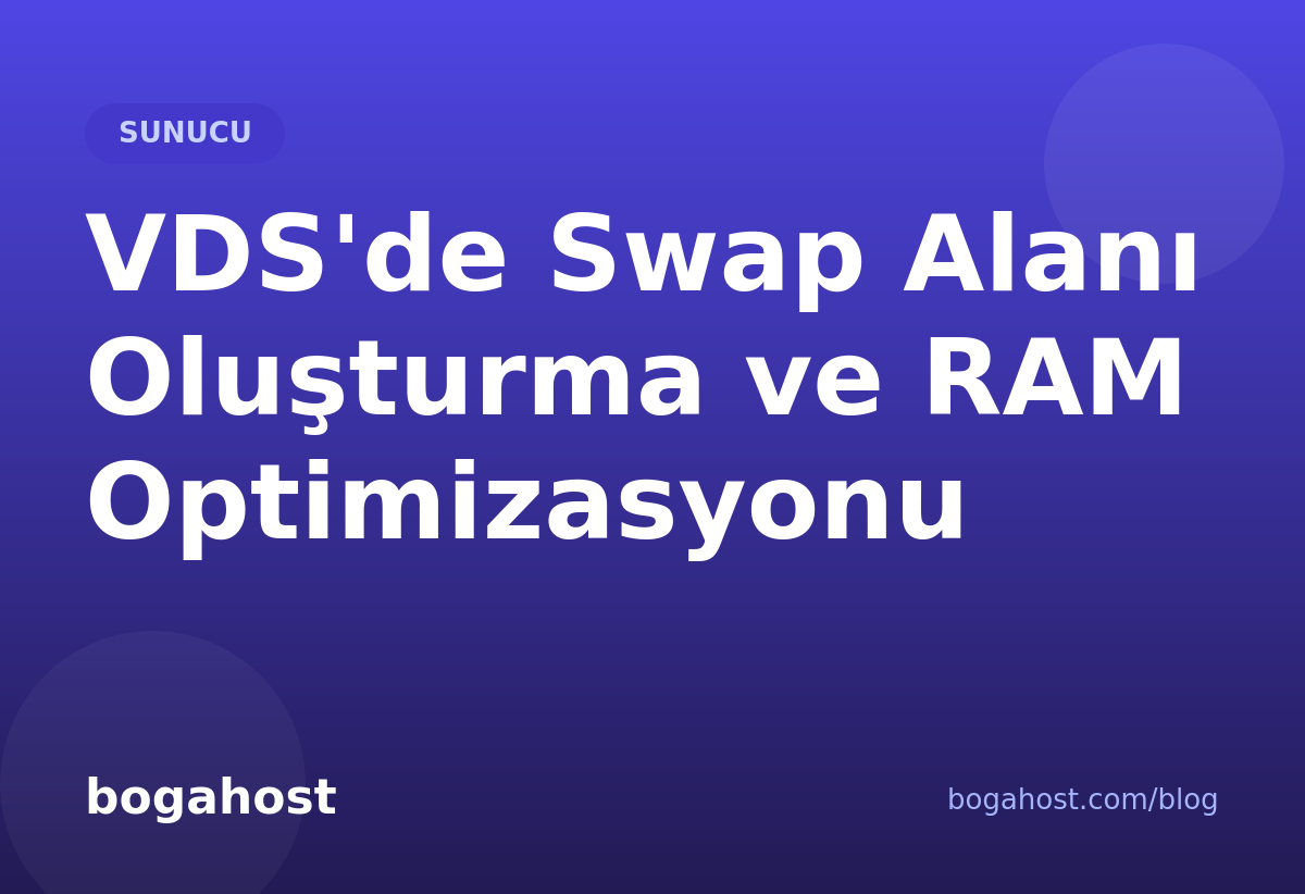 VDS'de Swap Alanı Oluşturma ve RAM Optimizasyonu