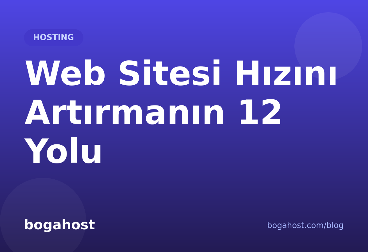 Web Sitesi Hızını Artırmanın 12 Yolu