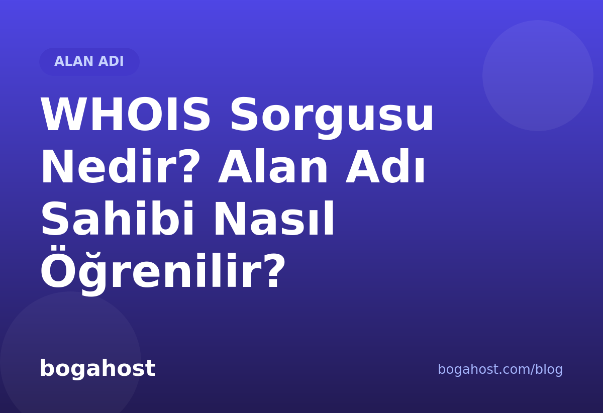 WHOIS Sorgusu Nedir? Alan Adı Sahibi Nasıl Öğrenilir?
